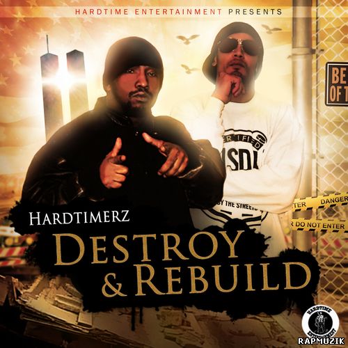 Hardtimerz - Destroy and & Rebuild (2011)