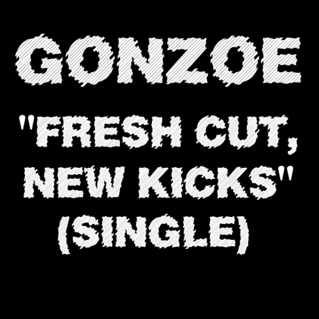 Gonzoe - Fresh Cut, New Kicks (2013)